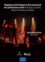 Paczyńska, A. (2021). Mapping Social Dialogue in the Commercial Live Performance Sector in Bulgaria, Czechia, Poland, Romania and Serbia. Final Report. EU Social Dialogue Committee for the Live Performance Sector.