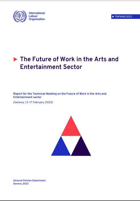 ILO (2023). The Future of Work in the Arts and Entertainment Sector. Report for the Technical Meeting on the Future of Work in the Arts and Entertainment sector. 